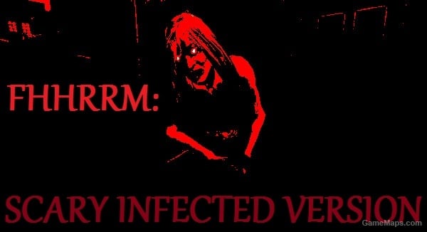 [FFHRRM: SCARY INFECTED Version]