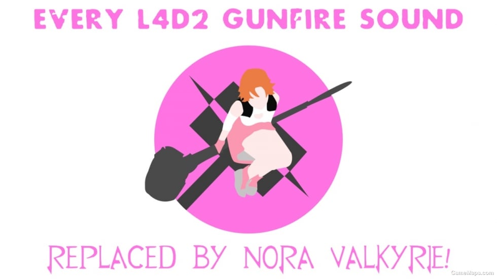 [L4D2] Every Gunfire Sound Replaced by Nora Valkyrie