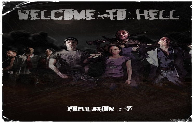 welcome to hell,welcomehome welcome to hell (left 4 dead 2) - gamemaps