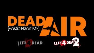 [L4D1 & L4D2] Dead Air (Elastic Heart Mix)