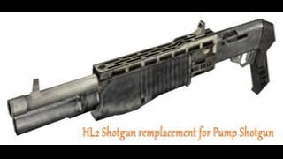 HL2 Shotgun remplaces pump shotgun