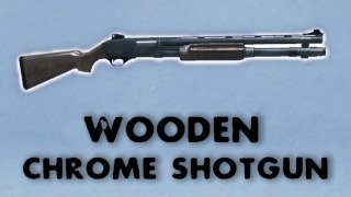 Wooden Replaces Chrome Shotgun