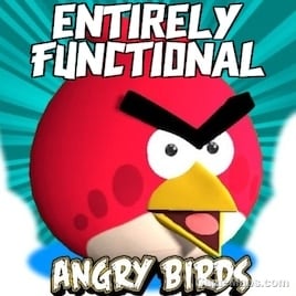 Entirely Functional Angry Birds [SENTs]