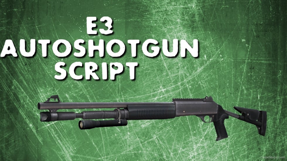E3 Auto Shotgun Script