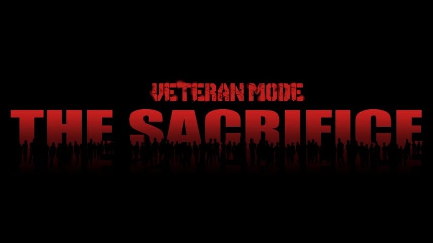 Veteran Mode: The sacrifice Veteran Mode: The sacrifice