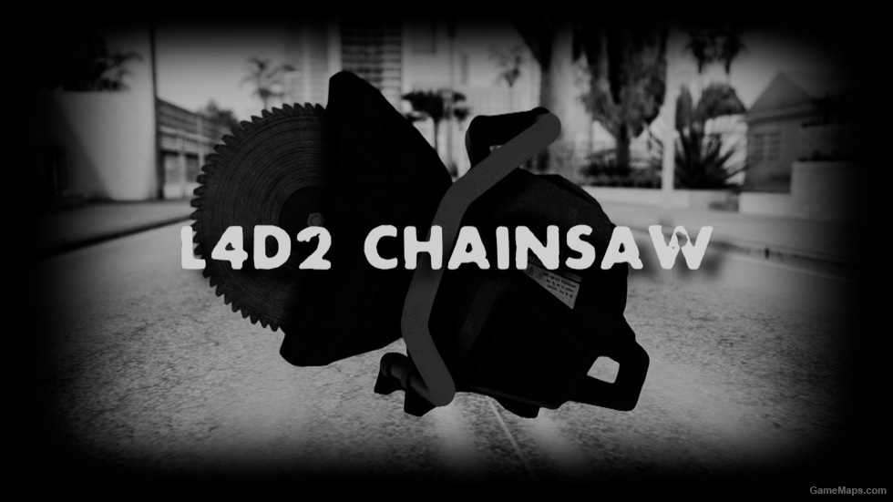 [L4D2 x NMRiH] Abrasive Saw (Chainsaw Sounds)