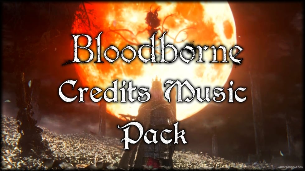 Bloodborne Credits Music Pack