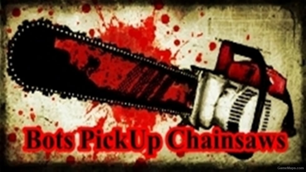 Bots PickUp Chainsaws