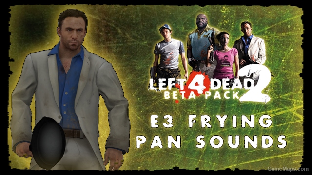 Left 4 Dead 2 Beta: E3 Frying Pan Sounds