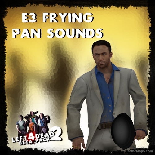Left 4 Dead 2 Beta: E3 Frying Pan Sounds