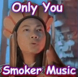 Music for Smoker = Only You