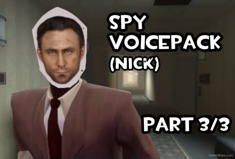 Spy Voicepack [Nick] (Part 3)