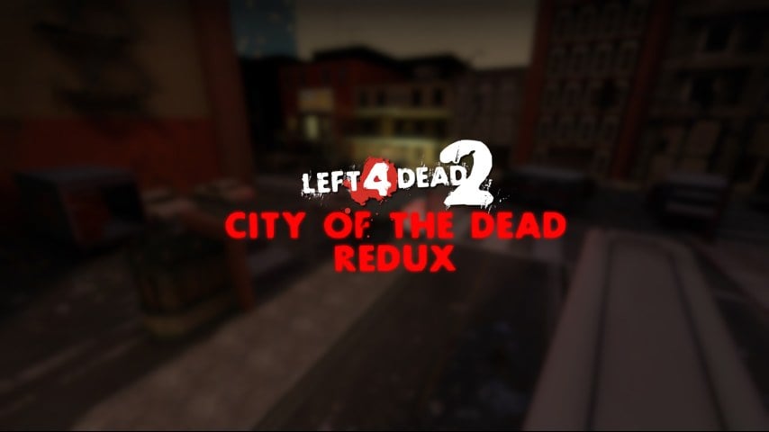 City of the Dead Redux (L4D2 Version) City of the Dead Redux (L4D2 Version)