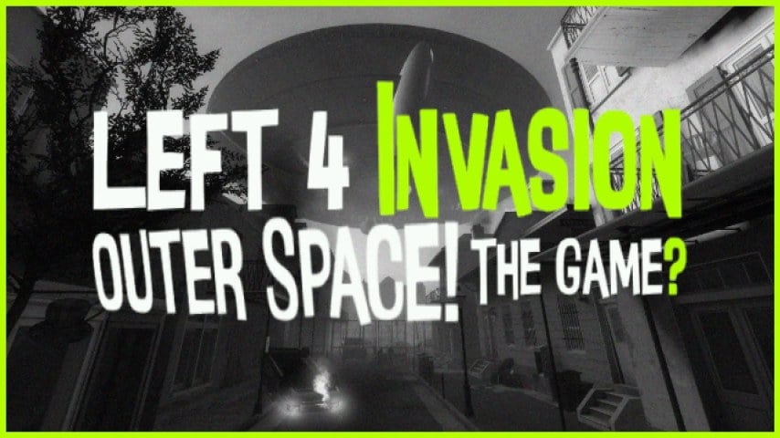 Left 4 Invasion: Outer Space! Left 4 Invasion: Outer Space!