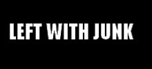 Left With Junk