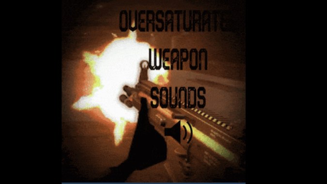 Oversaturated Weapon Sound Effects