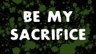 Be my Sacrifice Files