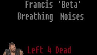Francis 'Beta' Breathing Noises