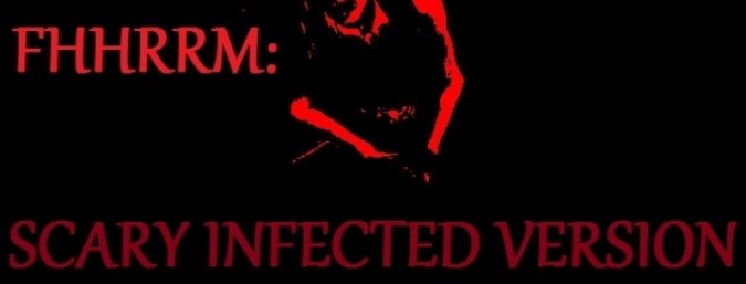 [FFHRRM: SCARY INFECTED Version]