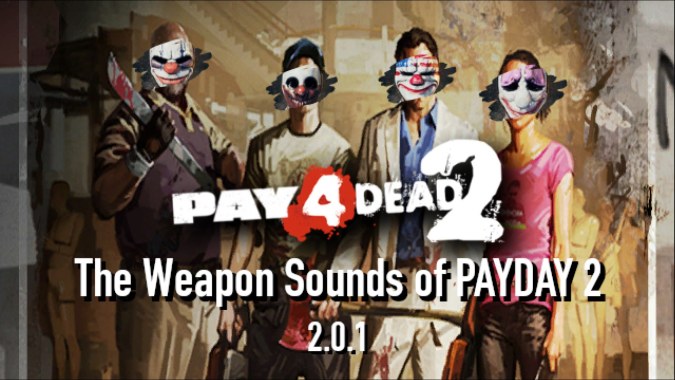 PAY4Dead 2 - The Weapon Sounds of PAYDAY 2