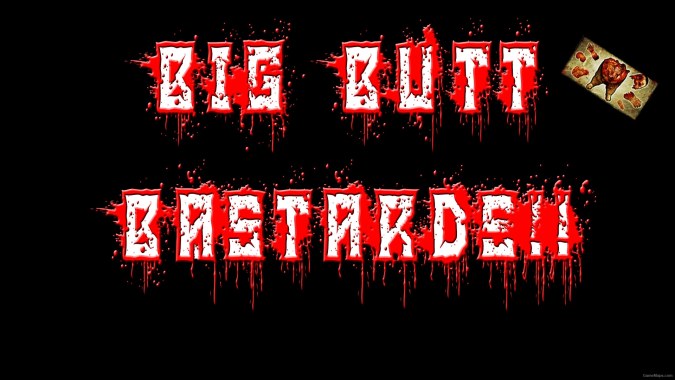 Big butt ********! Big butt ********!