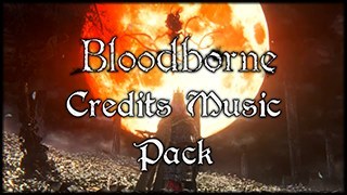 Bloodborne Credits Music Pack