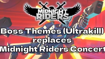 Boss Medley with Dialogue (Ultrakill) replaces Midnight Riders concert