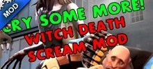 Cry Some More! Witch Death Sound Mod