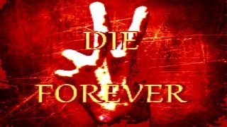 DIE FOREVER