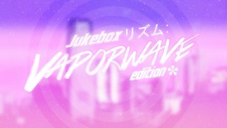 Jukebox: Vaporwave Edition