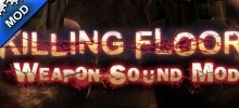Killing Floor - Weapon Sound Mod