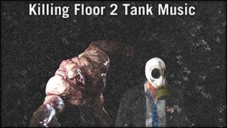 Killing Floor 2 Tank Music
