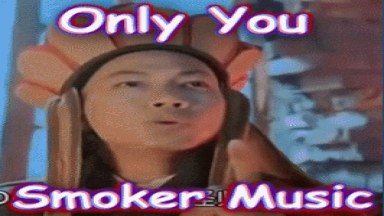 Music for Smoker = Only You