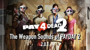 PAY4Dead 2 - The Weapon Sounds of PAYDAY 2