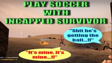 Play Soccer with Incapped Survivor