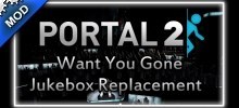 Portal 2 Want You Gone Jukebox Replacement