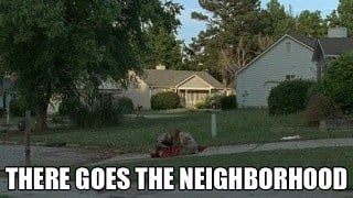 There Goes The Neighborhood
