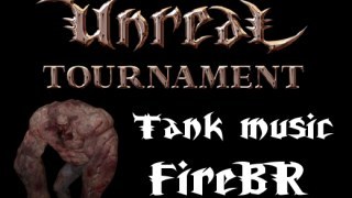 UT99 Tank music - FireBR