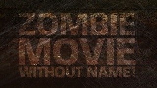 Zombie Movie Without Name!