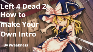 How to make your Own Intro in Left 4 Dead 2